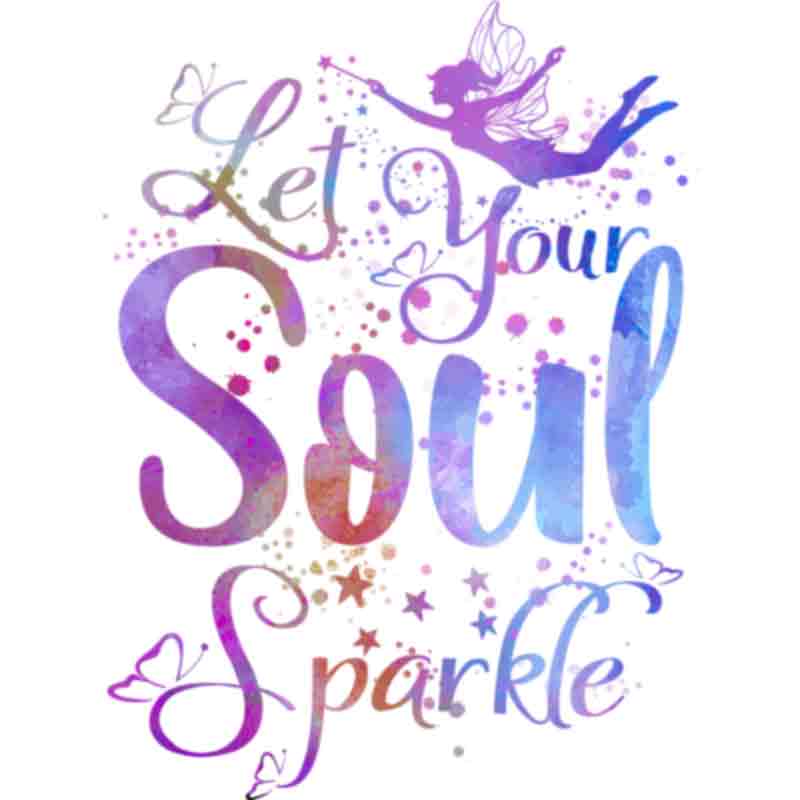 Fairy Let Your Soul Sparkle (DTF Transfer)