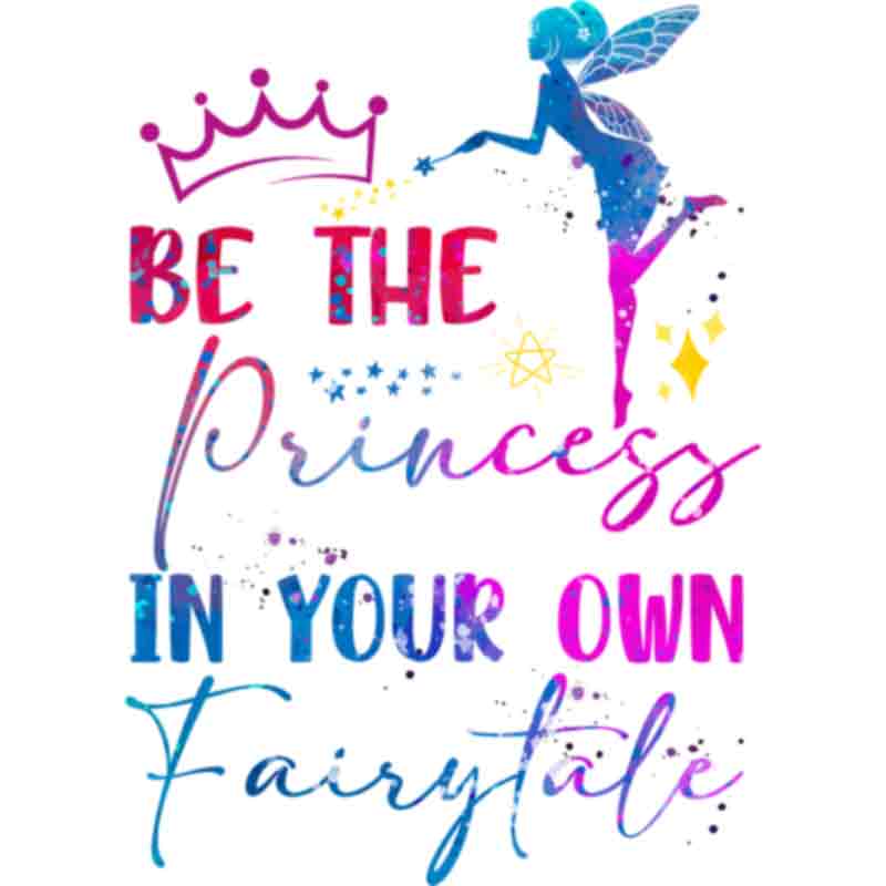 Fairy Be Your Own Princess (DTF Transfer)