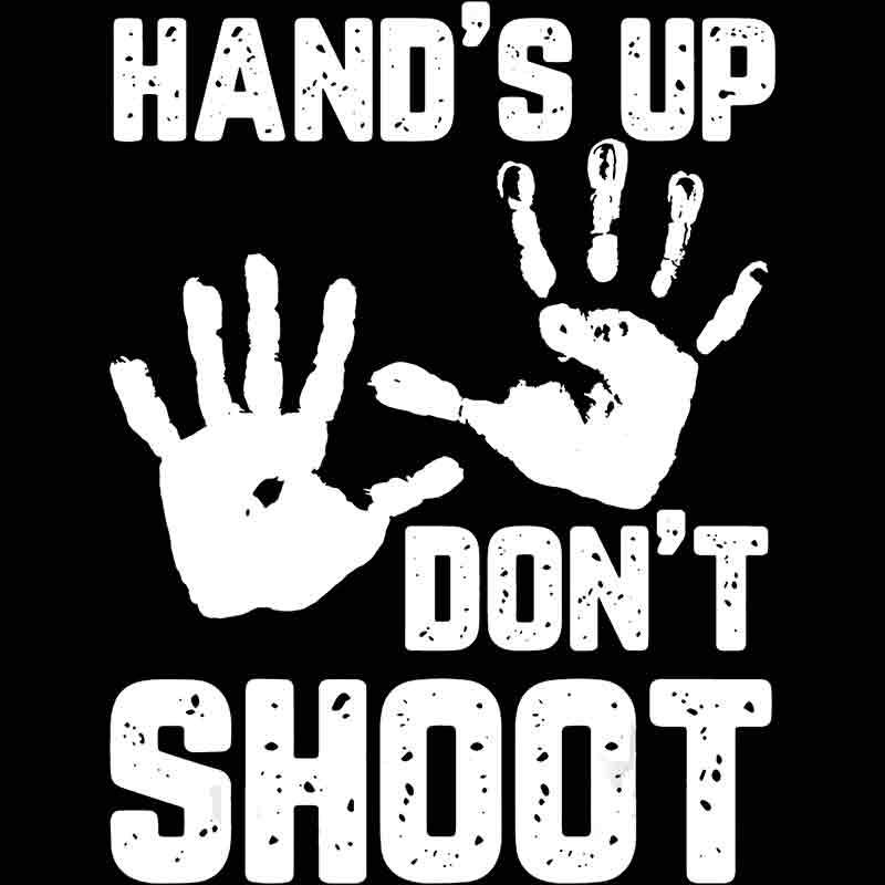 Hand's Up Don't Shoot (DTF Transfer)