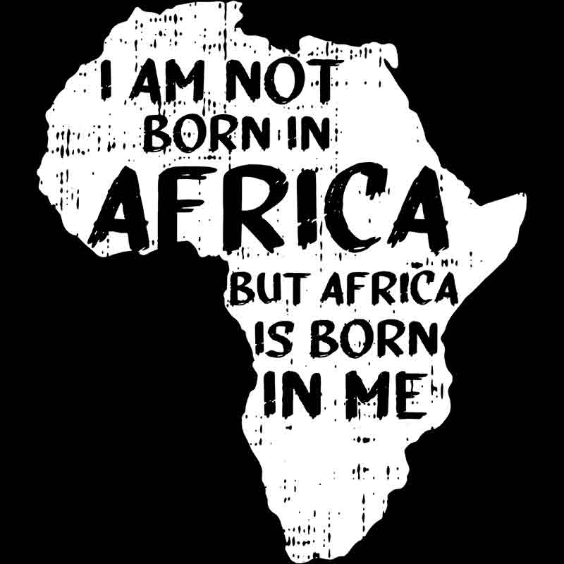 I am Not Born In Africa (DTF Transfer)