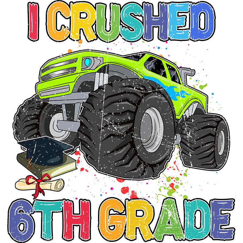 I crushed 6th grade (DTF Transfer)