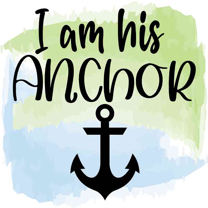 I Am His Anchor (DTF Transfer)