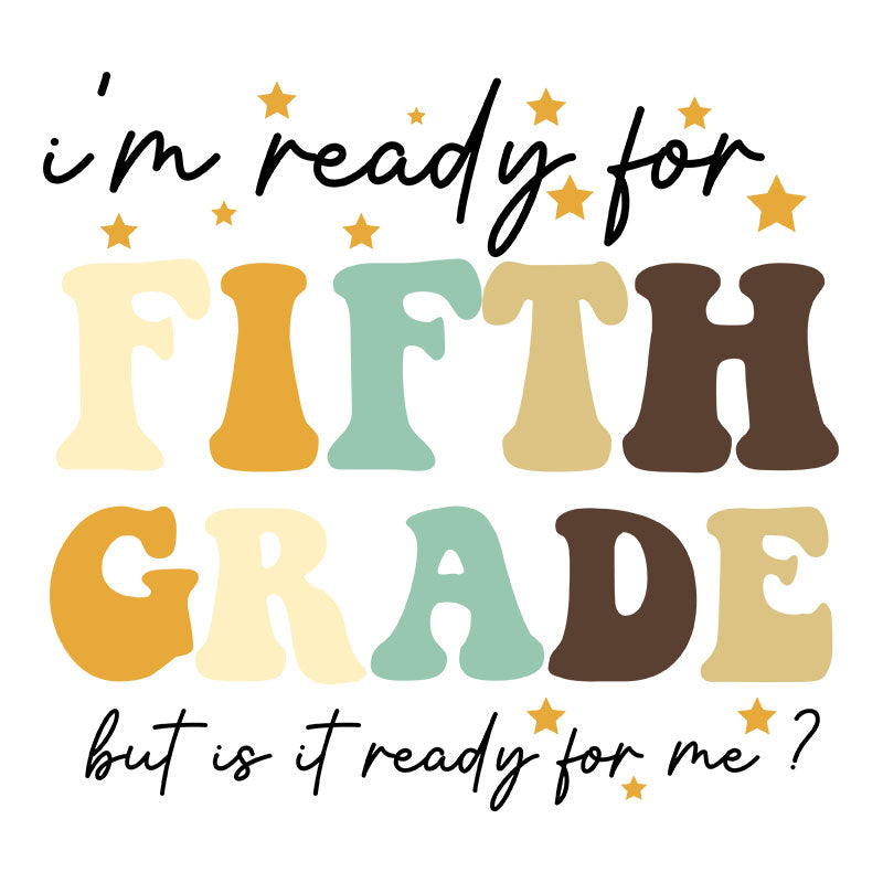I'm ready for fifth grade (DTF Transfer)