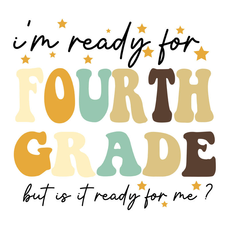 I'm ready for fourth grade (DTF Transfer)