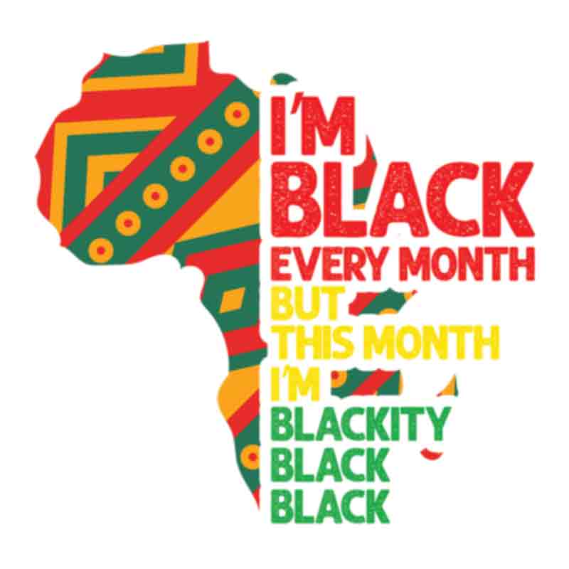 Im Black Every Month Africa Print  (DTF Transfer)