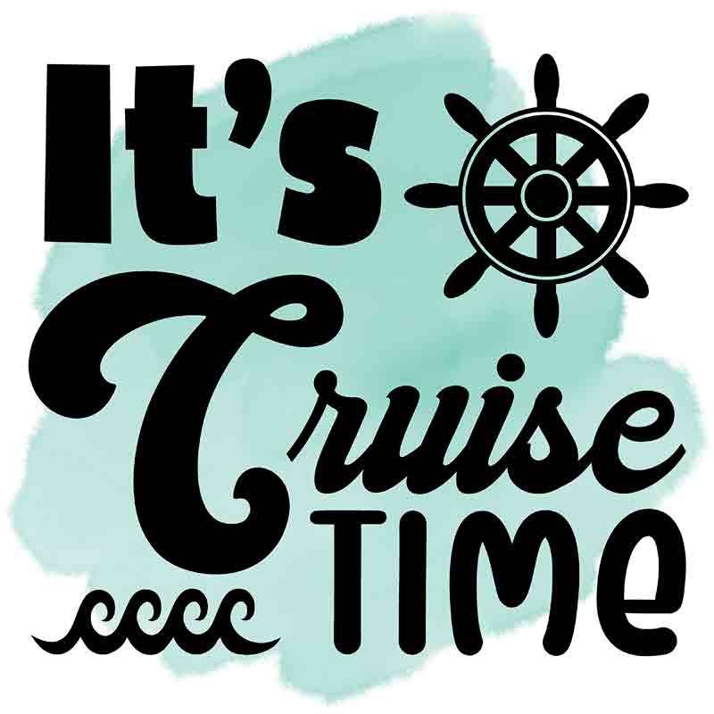 It's Cruise Time (DTF Transfer)