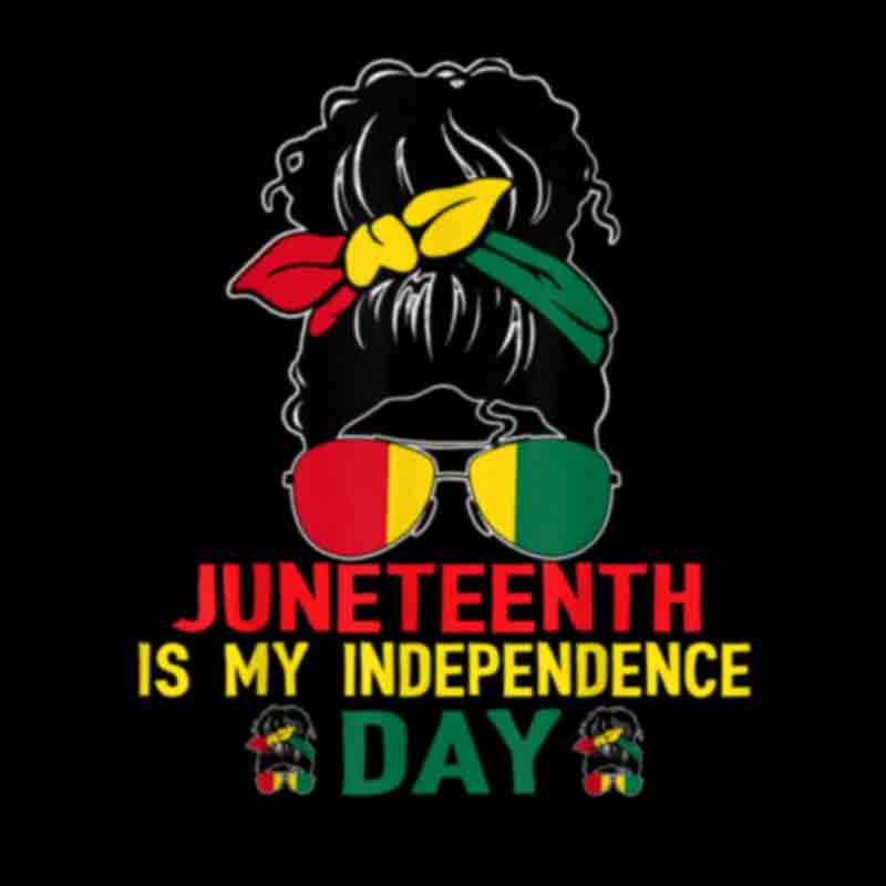 Juneteenth Is My Independence Day Messy Bun (DTF Transfer)