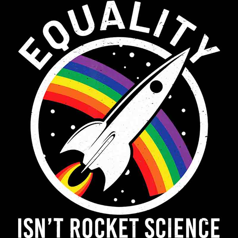 Equality Is Not Rocket Science 13 (DTF Transfer)