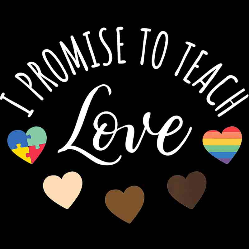 I Promise To Teach love 148 (DTF Transfer)