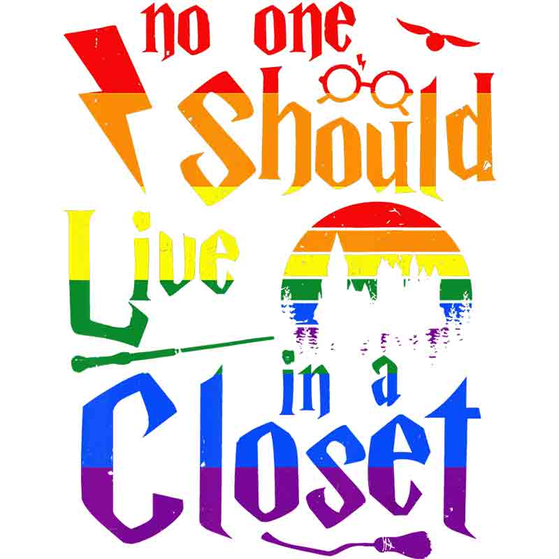 No One Should Live In A Closet 181 (DTF Transfer)