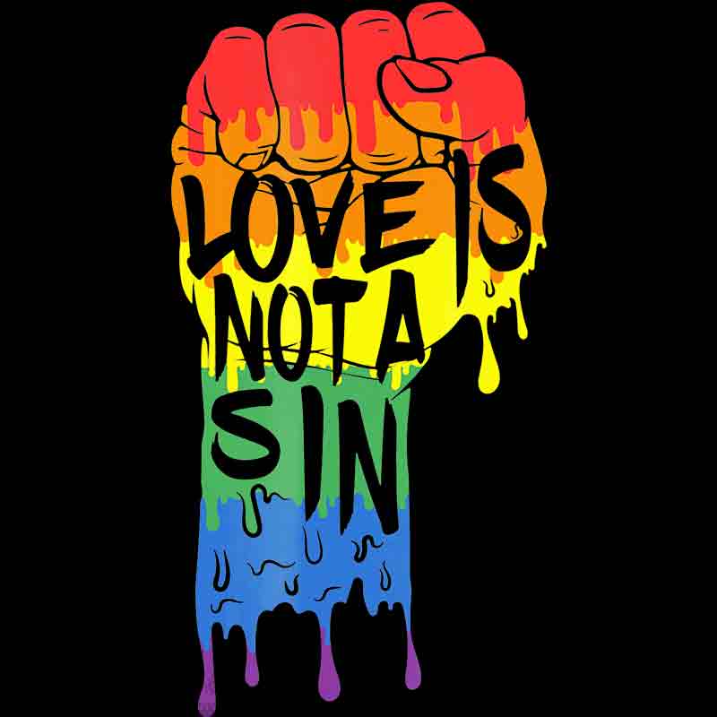Love Is Not A Sin 257 (DTF Transfer)