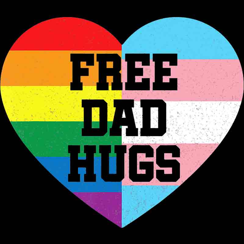 Love Heart And Free Dad Hugs 273 (DTF Transfer)