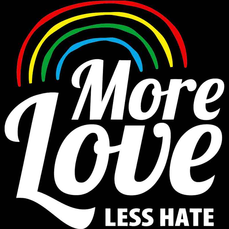 Rainbow More Love Less Hate 282 (DTF Transfer)