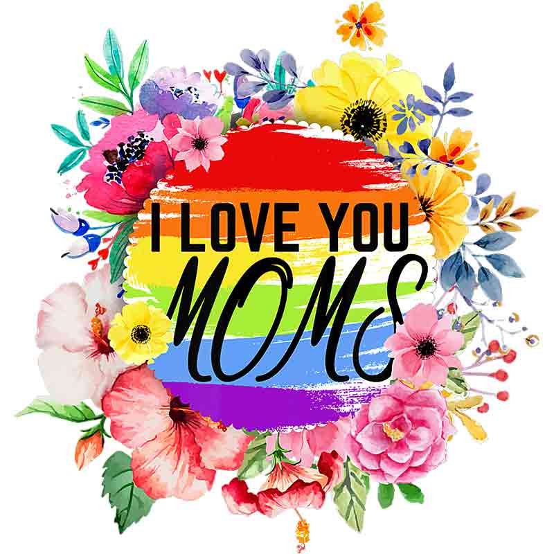 I Love You Moms 283 (DTF Transfer)