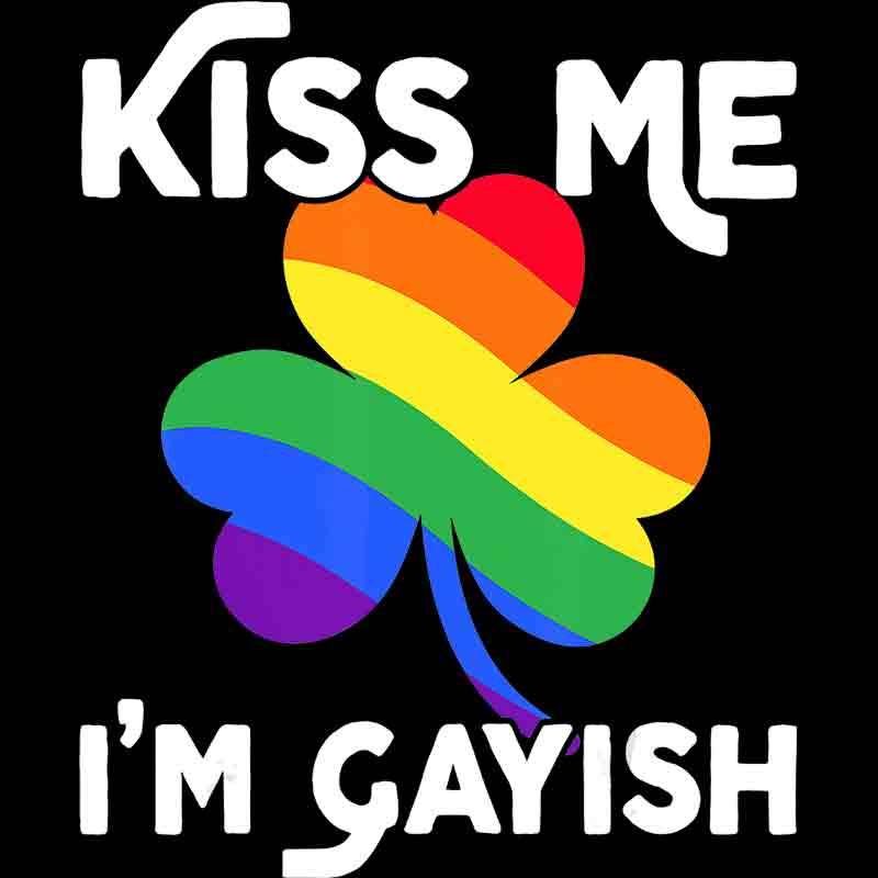 Kiss Me I'm Gayish 392 (DTF Transfer)