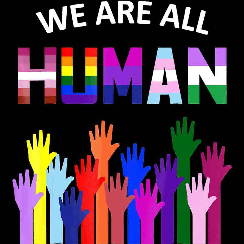 We Are All Human 457 (DTF Transfer)
