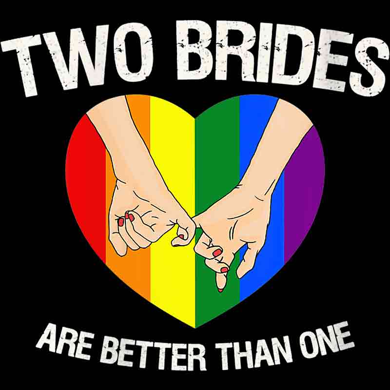 Two Brides Are Better Than One 490 (DTF Transfer)