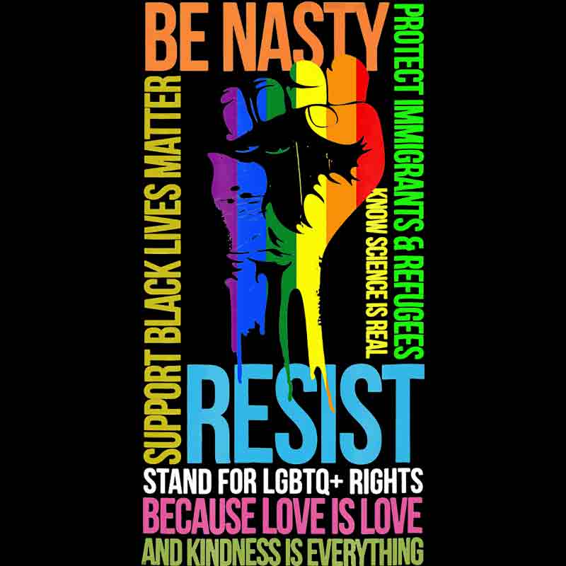 Be Nasty Resist 509 (DTF Transfer)