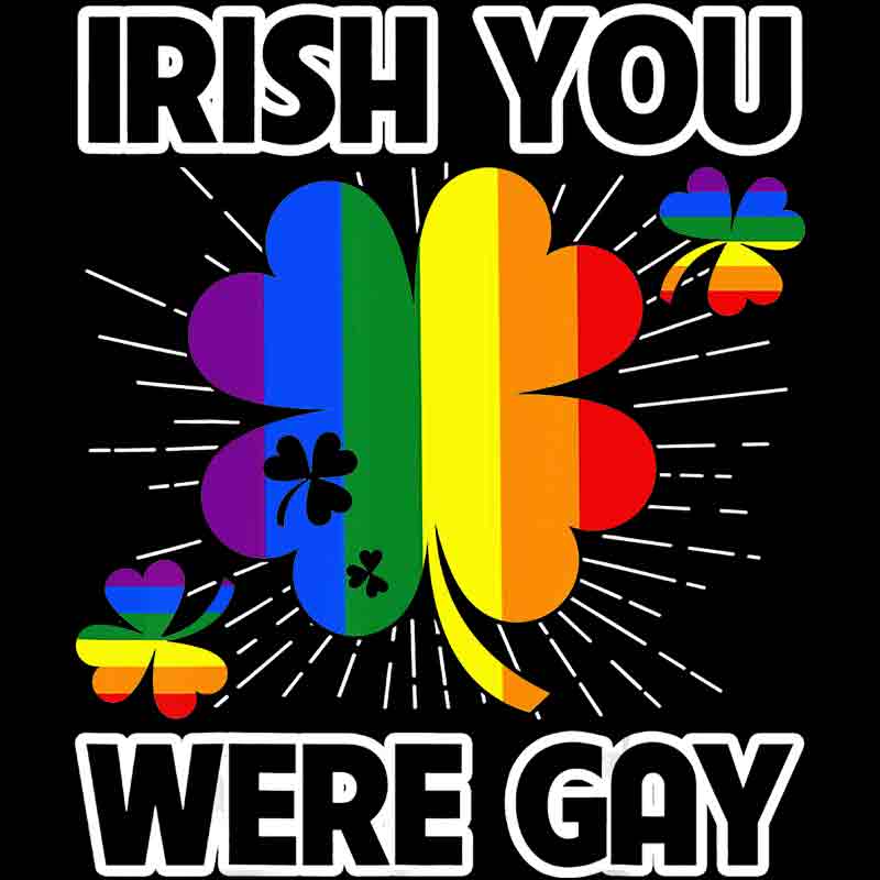 Irish You were gay 516 (DTF Transfer)