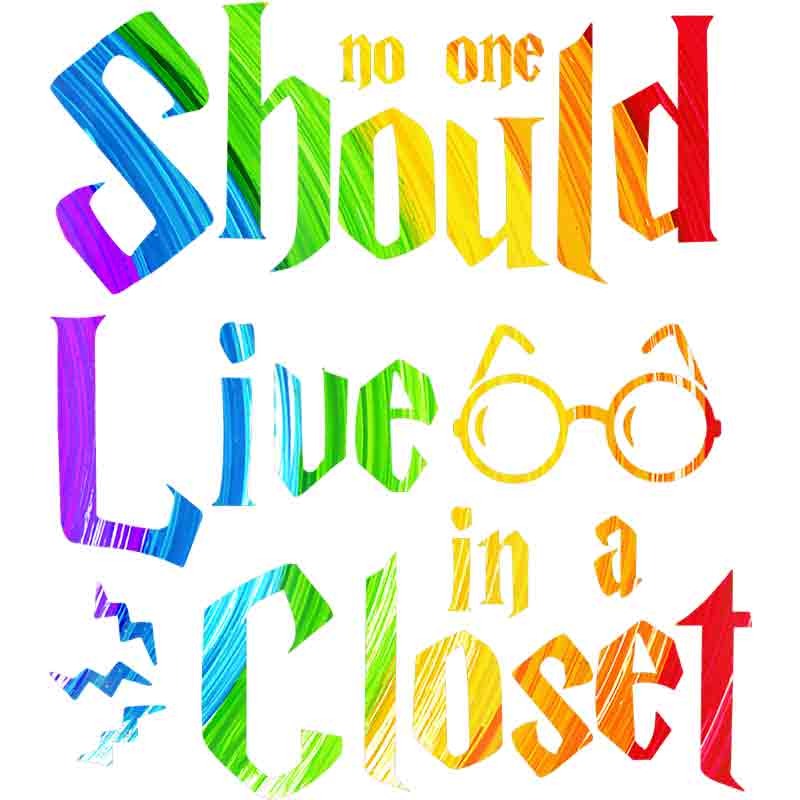 No One Should Live In A Closet 608 (DTF Transfer)