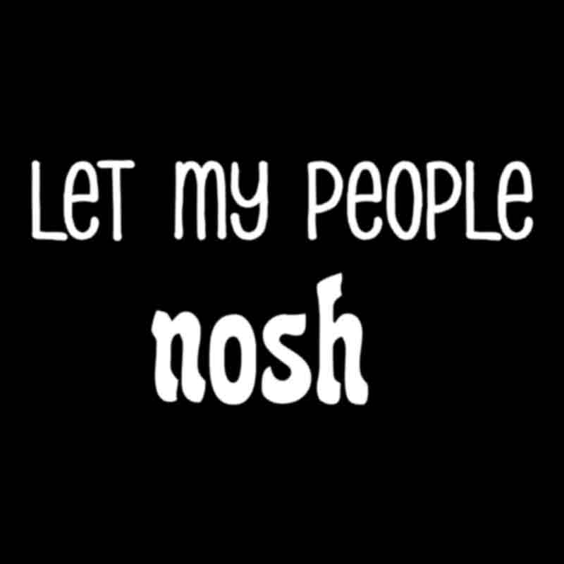 Let My People Nosh - White (DTF Transfer)