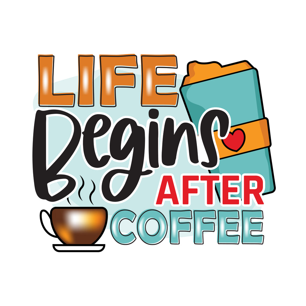 Life Begins After Coffee Travel Cup (DTF Transfer)