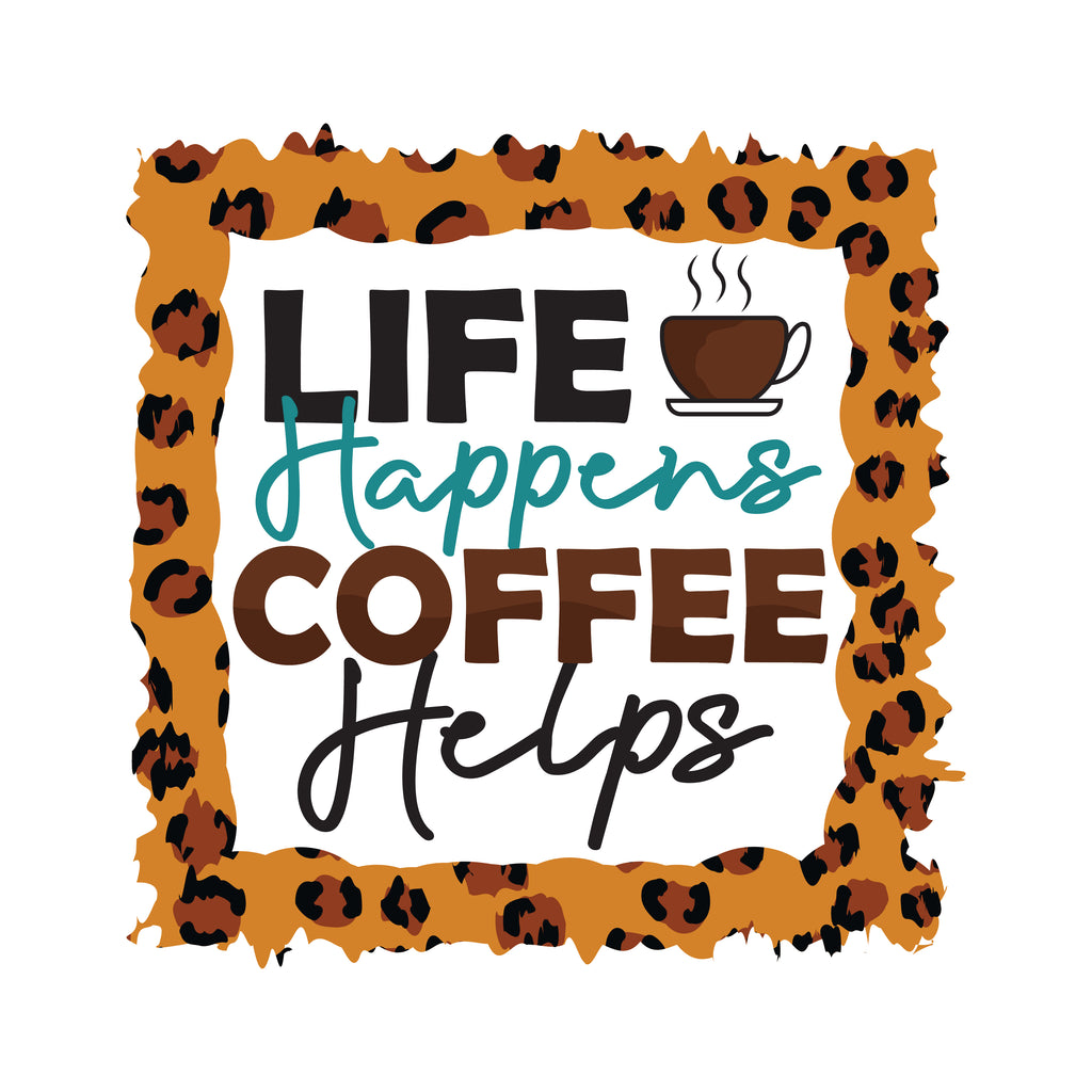 Life Happens Coffee Helps (DTF Transfer)