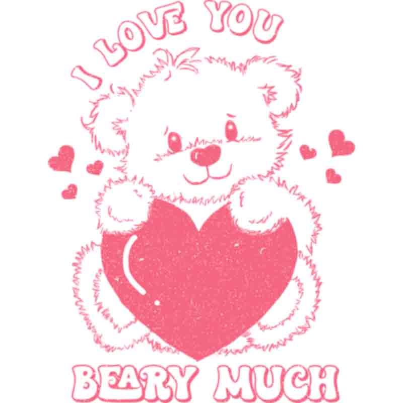 Love You Beary Much (DTF Transfer)