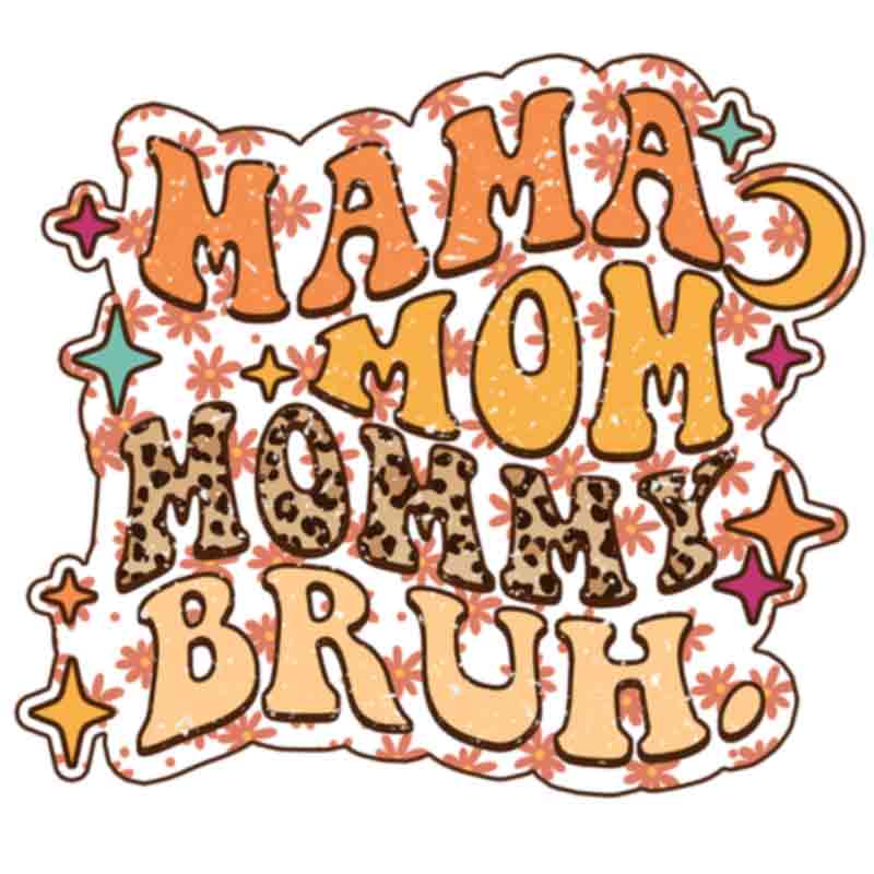 Mama Mom Mommy Bruh (DTF Transfer)