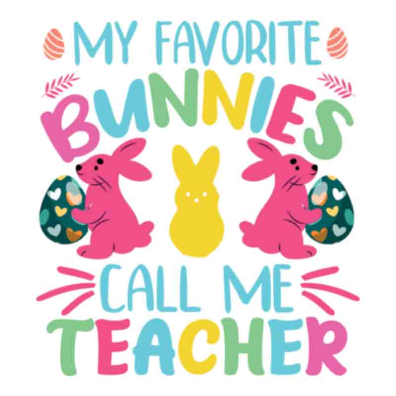 My Favorite Bunnies Call Me Teacher (DTF Transfer)