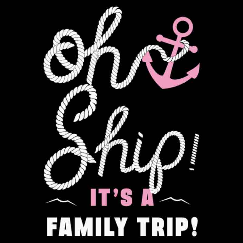 Oh Ship It's A family Trip Pink & White (DTF Transfer)