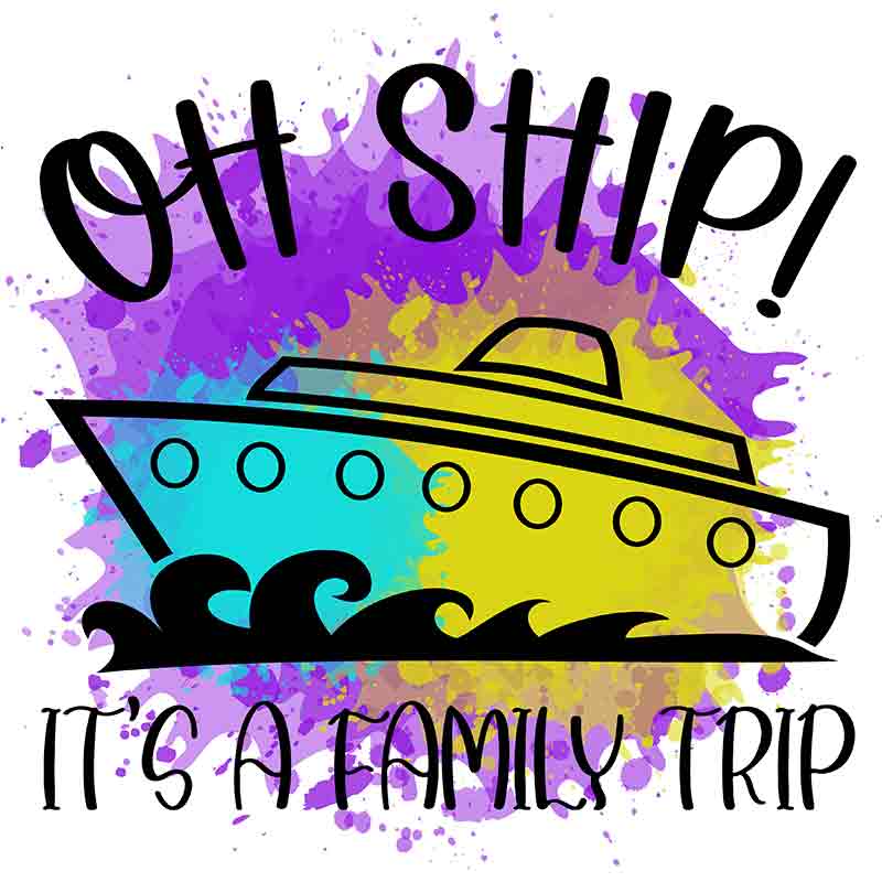 Oh Ship It's A family Trip (DTF Transfer)