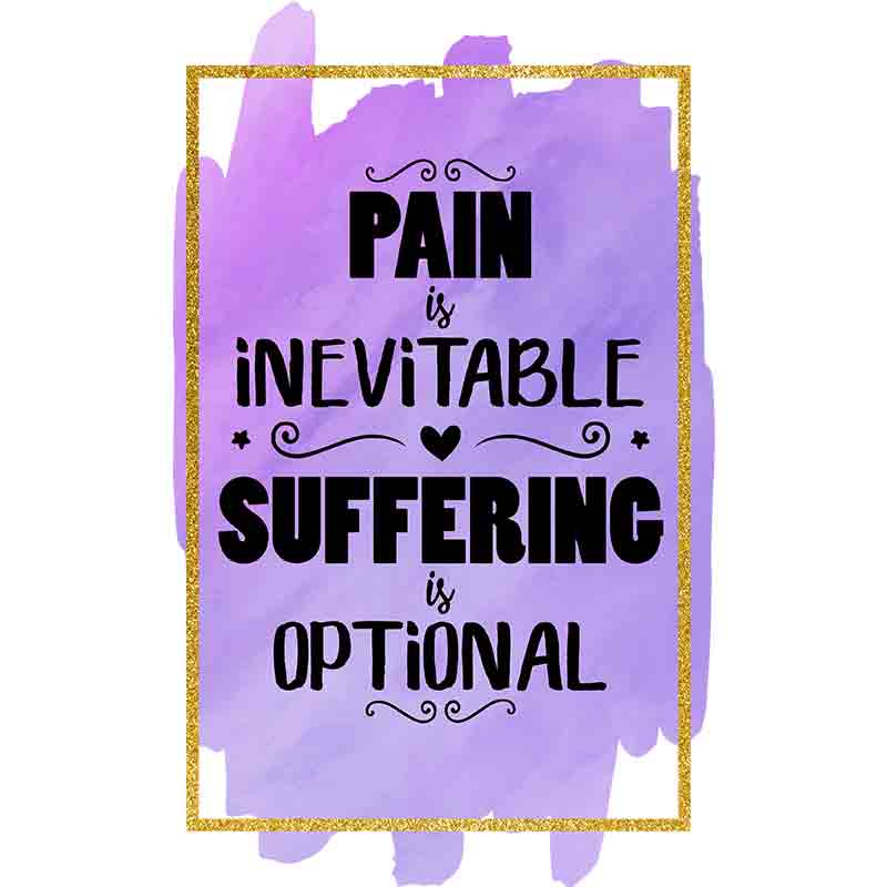 Pain Inevitable Suffering Optional (DTF Transfer)