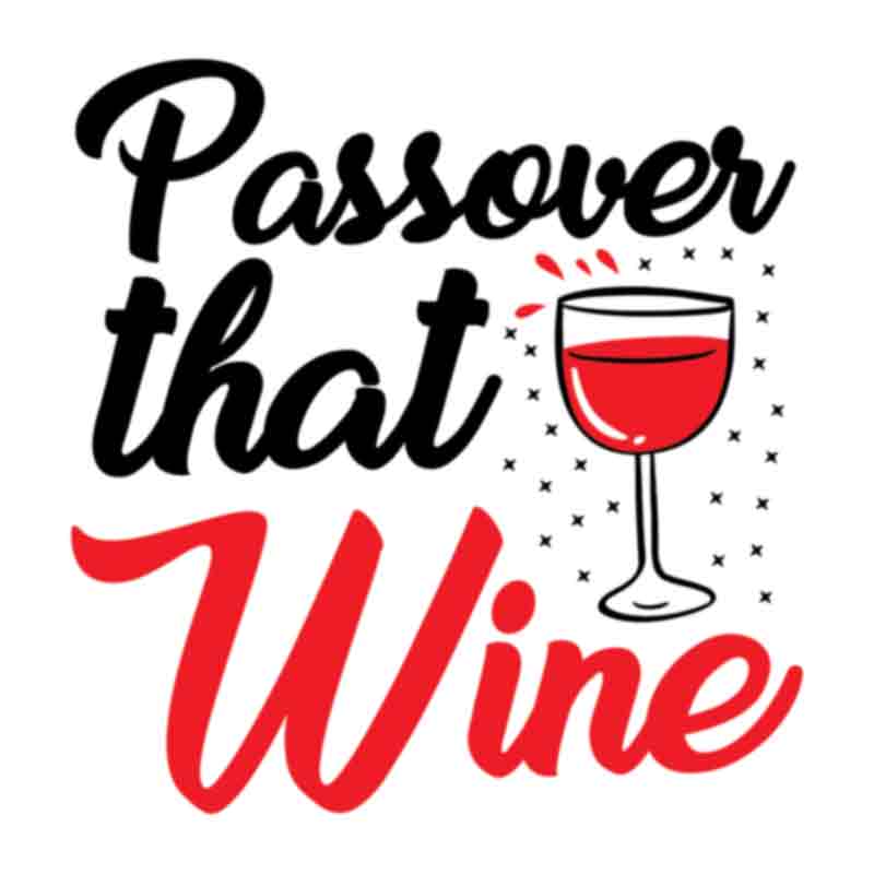 Passover That Wine - Black (DTF Transfer)