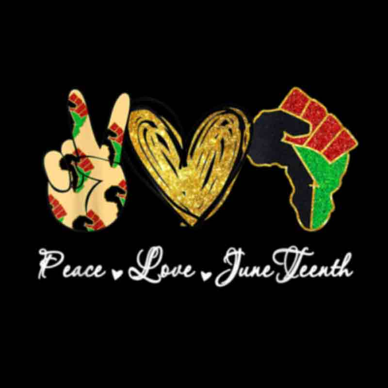 Peace Love Juneteenth (DTF Transfer)