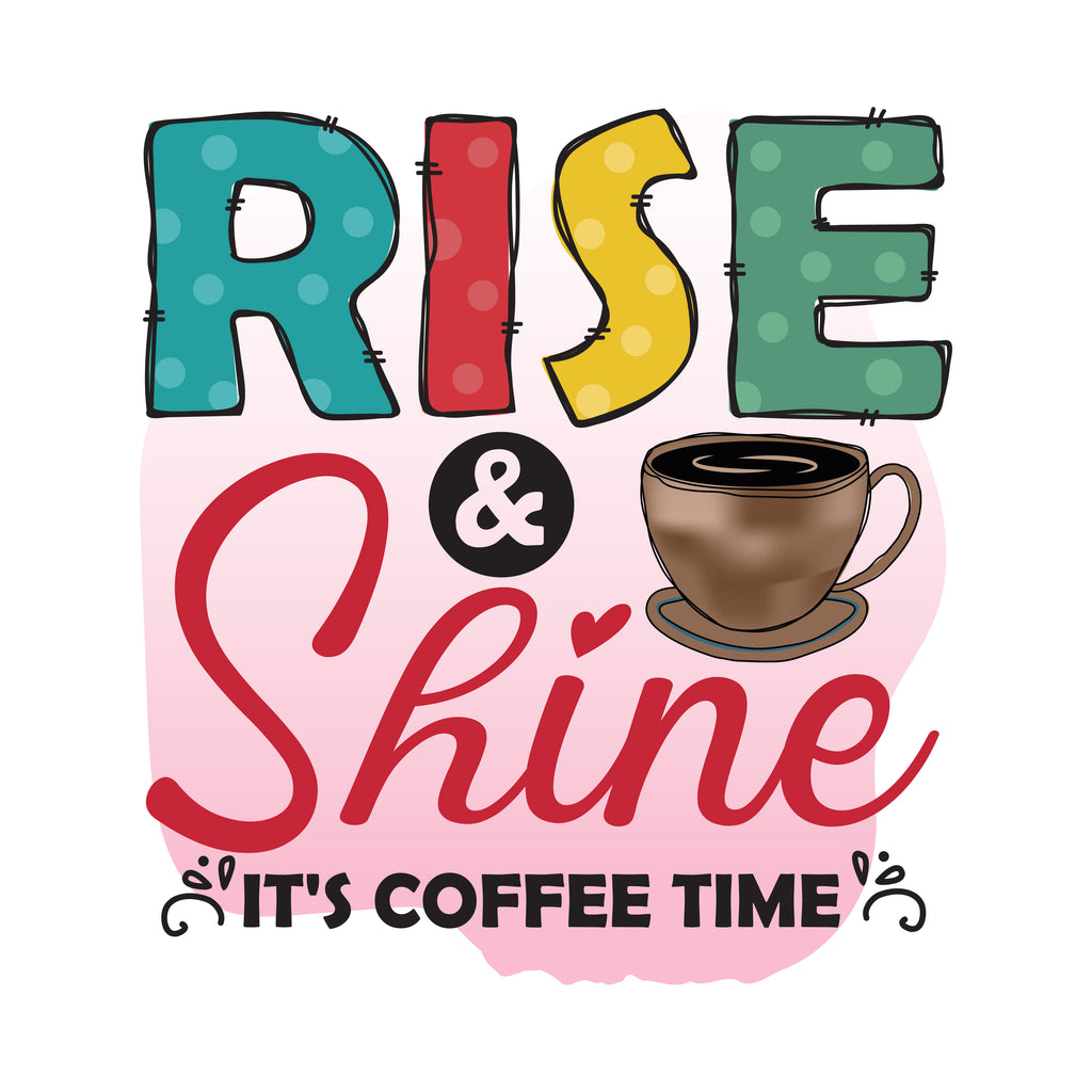 Rise And Shine Coffee Time Coffee Mug (DTF Transfer)