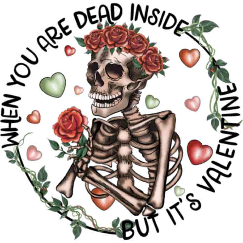 Skeleton Dead Inside Valentines (DTF Transfer)