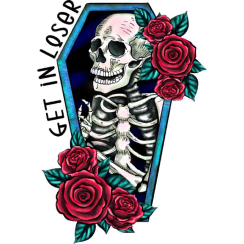 Skeleton Get In Loser Coffin Roses (DTF Transfer)