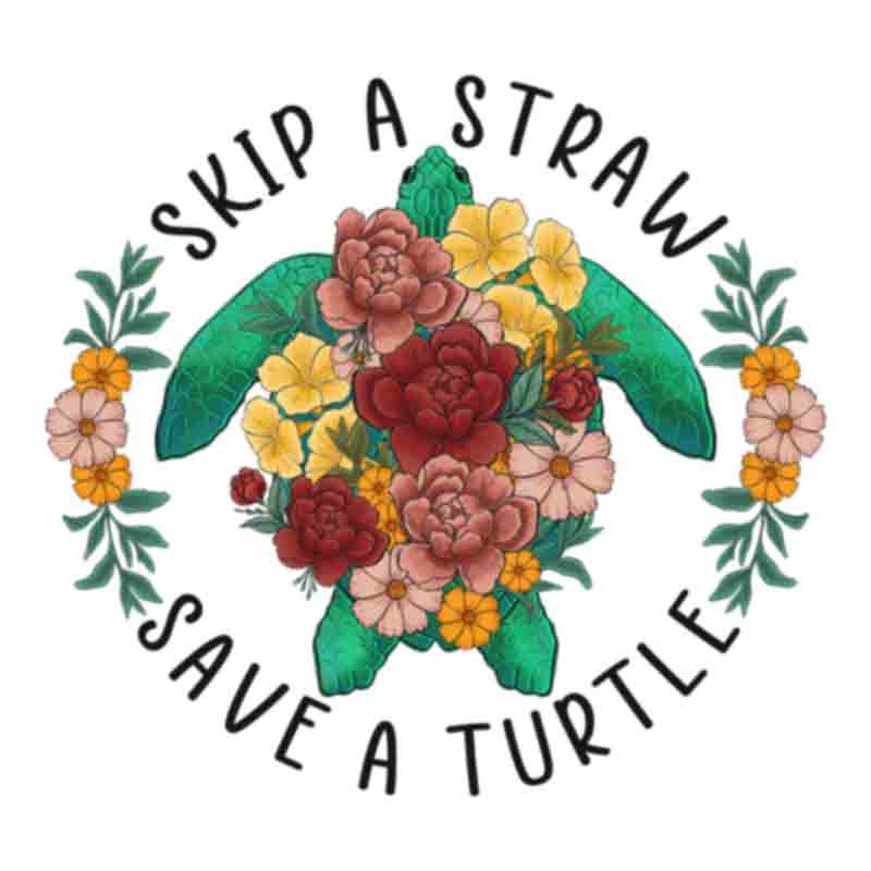 Skip A Straw Save A Turtle (DTF Transfer)