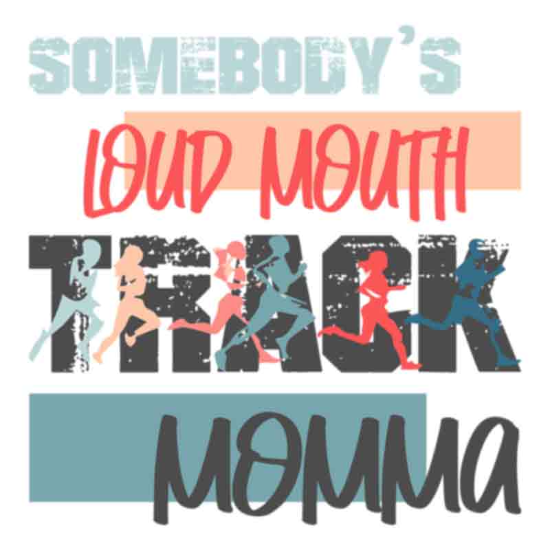 Somebodys Loud Mouth Track Momma Runners (DTF Transfer)