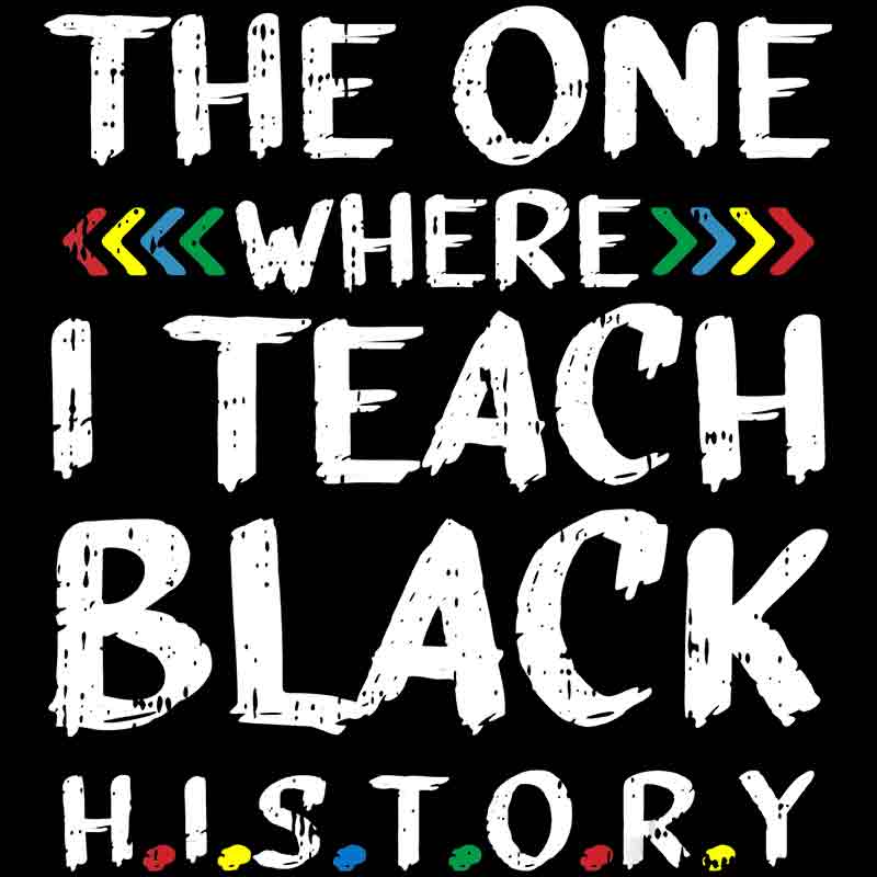 The One Where I Teach Black History (DTF Transfer)