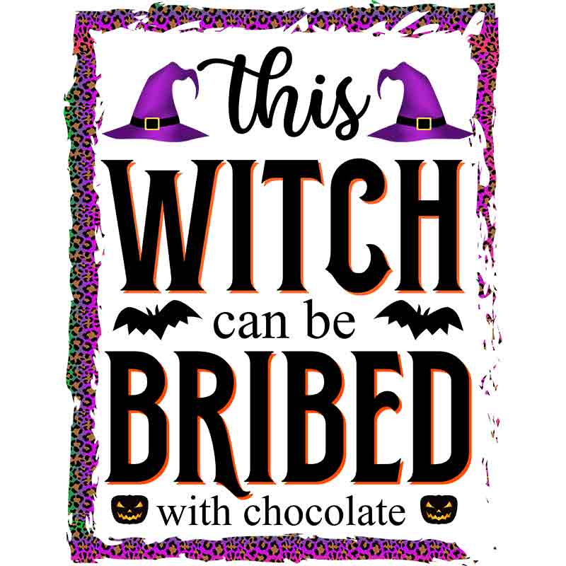 This Witch Can Be Bribed With Chocolate (DTF Transfer)