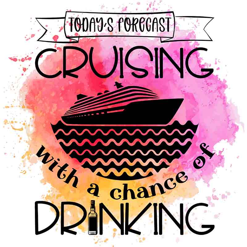 Today's Forecast Cruising With A Chance Of Drinking (DTF Transfer)