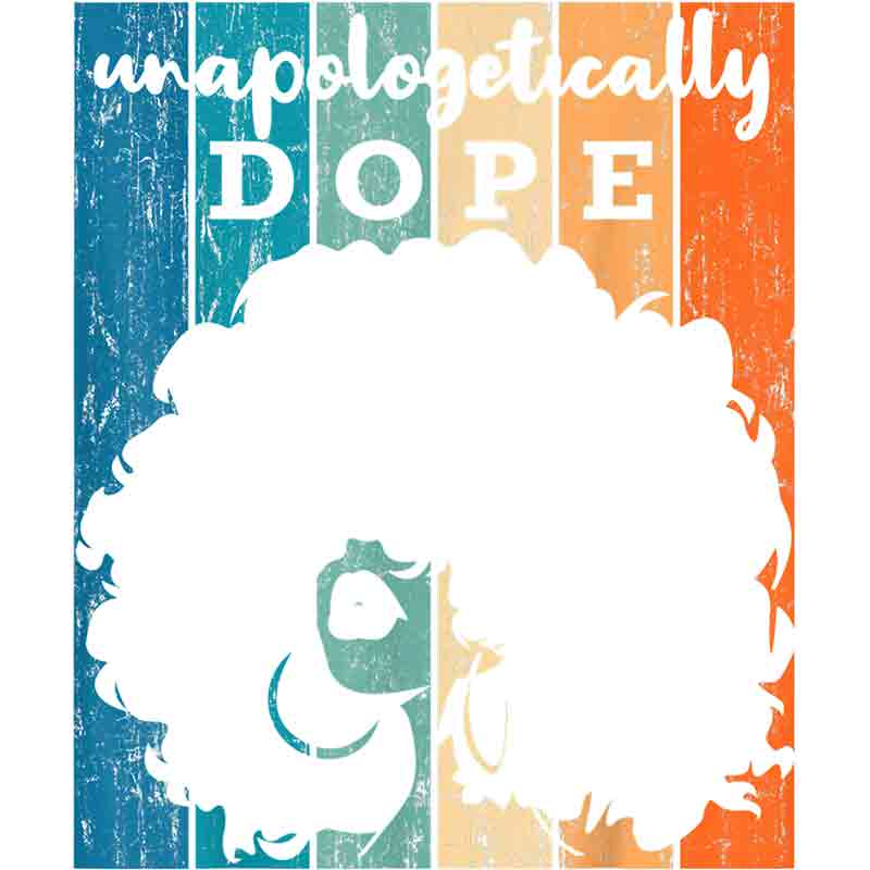 Unpologetically Dope (DTF Transfer)