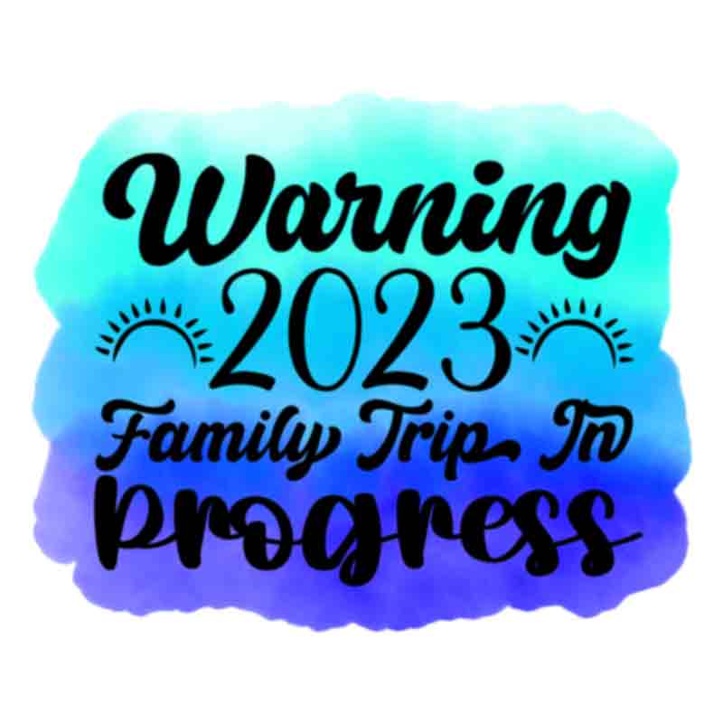 Warning 2023 Family Trip In Progress (DTF Transfer)