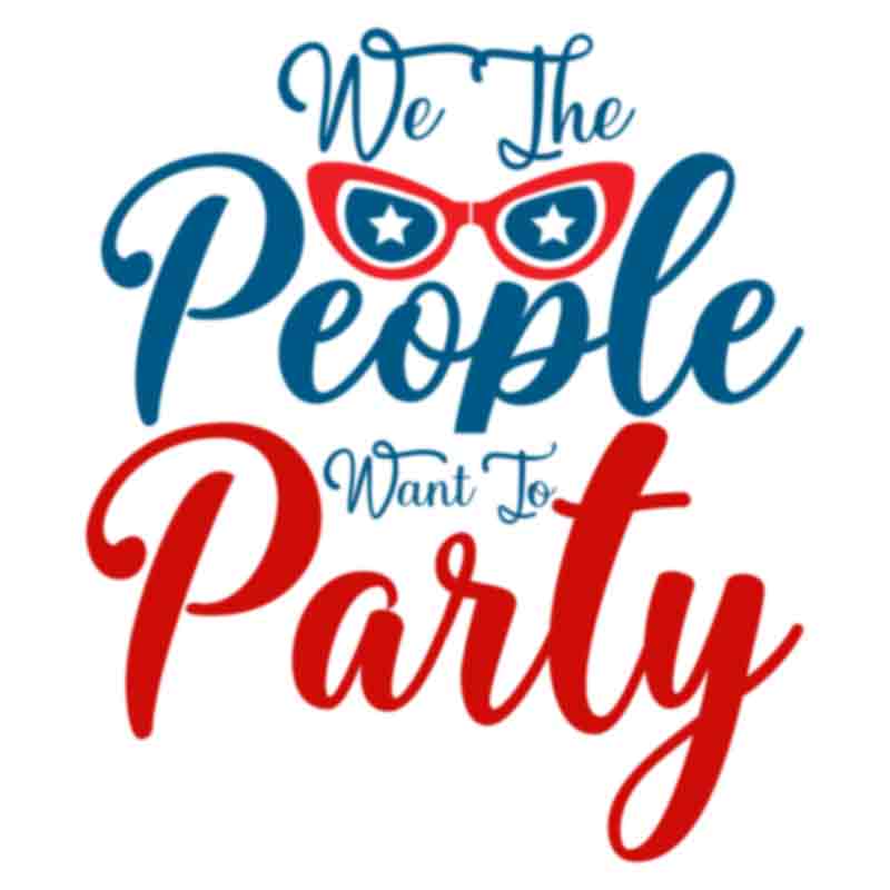 We The People Want To Party (DTF Transfer)