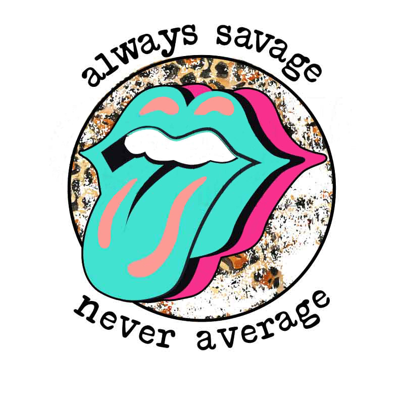 Always Savage Never Average (DTF Transfer)