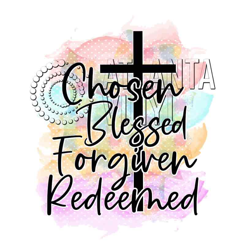 Chosen Blessed Forgiven Redeemed (DTF Transfer)
