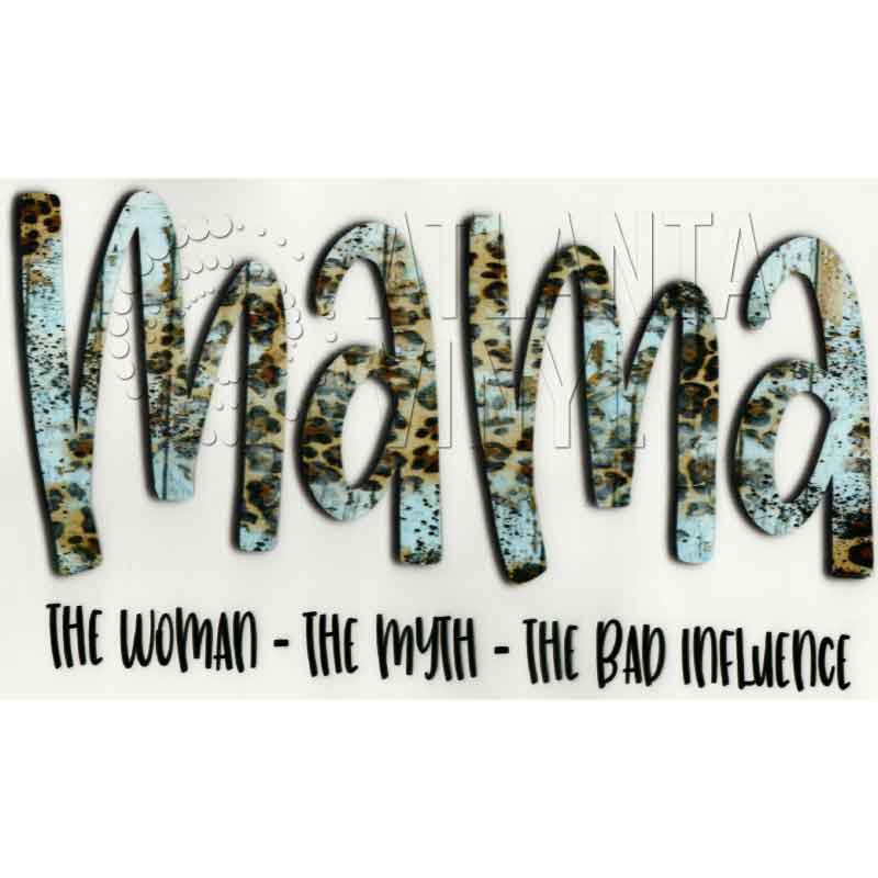 Mama - The Woman - The Myth - The Bad Influence (DTF Transfer)