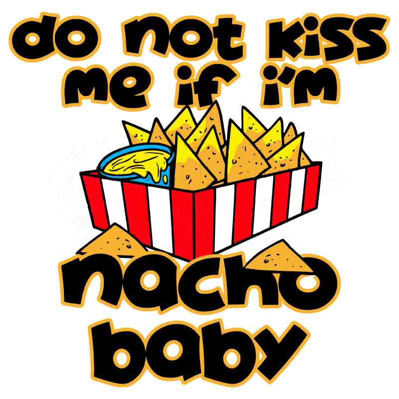 Do Not Kiss Me If I'm Nacho Baby SVG